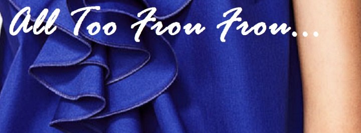 Things I’m Not Cool Enough To Wear –&nbsp;Ruffles